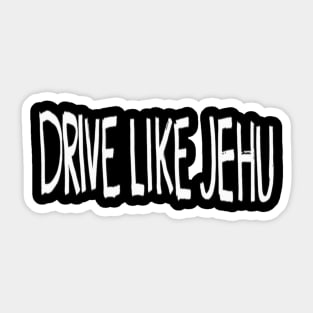 Drive like Jehu Sticker